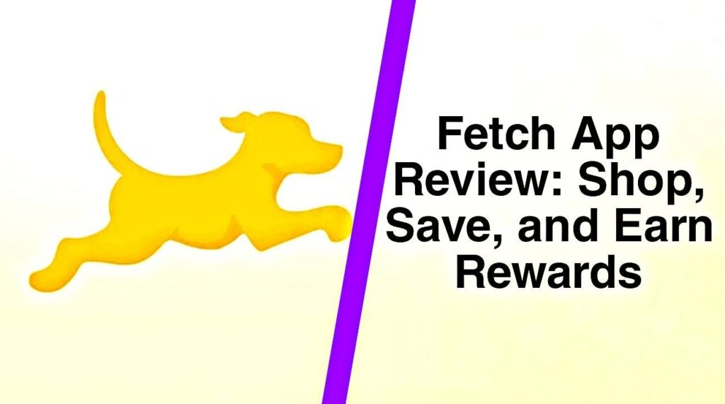 Fetch App Review: Shop, Save, and Earn Rewards 1 Fetch App Review: Shop, Save, and Earn Rewards