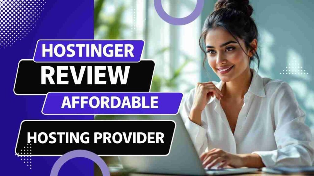 Hostinger Hosting Review: Ek Behtareen Choice for Your Website! 2 Hostinger review the affordable at cheap hosting provider